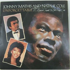 JOHNNY MATHIS AND  NATALIE COLE UNFORGETABLE A Music Tribute to Nat King Cole CBS 1--42