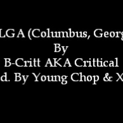 B-Critt AKA Crittical - COLGA (Columbus,Georgia) [Prod. By Young Chop & XYZ]