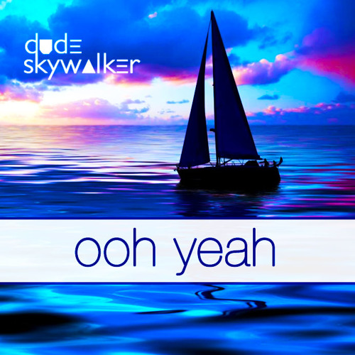 Dude Skywalker - Ooh Yeah [Aspect Audio]