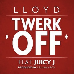 Lloyd - Twerk Off (ft Juicy J)