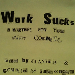 DJ Animal and Japan Concrete - Work Sucks: A Mixtape for Your Crappy Commute