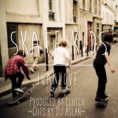 Skate Kids feat. Clutch, Dj Aslan & JuanLove from Rhema Soul