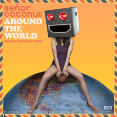 Señor Coconut - Around The World (Ruckus Roboticus Remix) (Daft Punk Cover)