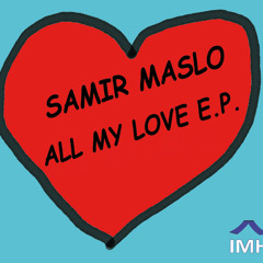 Samir Maslo - All My Love - [IMH012] - Snippet