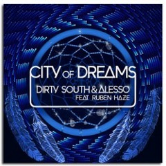 Dirty South & Alesso Ft. Ruben Haze 'City Of Dreams'