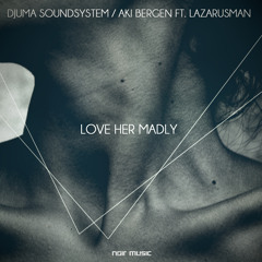 & Aki Bergen ft Lazarusman - Love her madly (Djuma Soundsystem version)