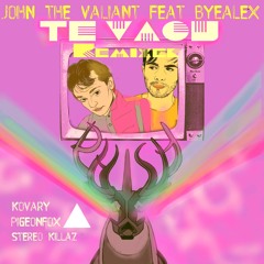 John The Valiant feat Byealex - Te Vagy (StereoKillaz remix)