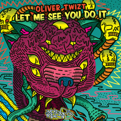 Oliver Twizt - Let Me See You Do It (Original Mix)