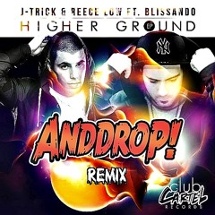 J-Trick & Reece Low Ft. Blissando - Higher Ground (AndDrop! Remix) *Free DL*