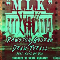 "MLK" - Rawston George x Drew Tyrell (feat. Keyz Da Don)