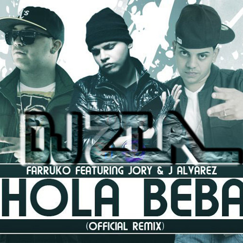 Stream (95 BPM) Hola Beba (Official Remix) - Farruko Ft J Alvarez & Jory(DJ  Zta)2013 by Dj Zta El Friki Touna | Listen online for free on SoundCloud