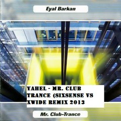 Yahek & Eyal Barkan-   CLUB TRANCE (Sixsense & xwide remix ) - DEMO