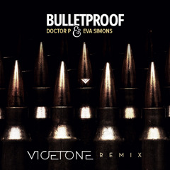 Doctor P feat. Eva Simons - Bulletproof (Vicetone Remix) [FREE DOWNLOAD]