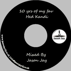 Jason Jay - 10 yrs of my fav Hed Kandi