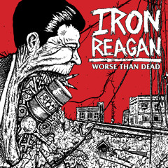 Iron Reagan - "Cycle of Violence"