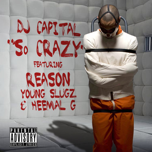 DJ Capital ft Reason, Young Slugz & Heemal G - So Crazy (Dirty)