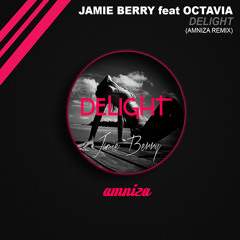 Jamie Berry feat. Octavia Rose - Delight (Amniza remix) *FREE DOWNLOAD*