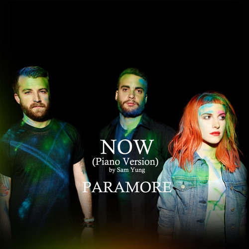Now (Piano Version) Paramore - by Sam Yung