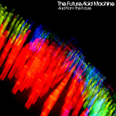 The Future Acid Machine - Acid From The Future / Pink Floyd #freedownload