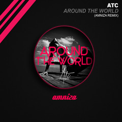 ATC - Around the world (Amniza remix)