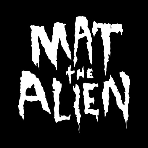 Mat the Alien - Filthy - Free Download