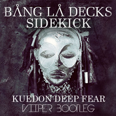 Bang La Decks vs. Sidekick - Kuedon Deep Fear (Viiper Private Mix)