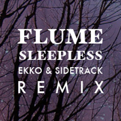 Flume - Sleepless (Ekko & Sidetrack Remix) ~ FREE DOWNLOAD ~