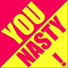 You Nasty