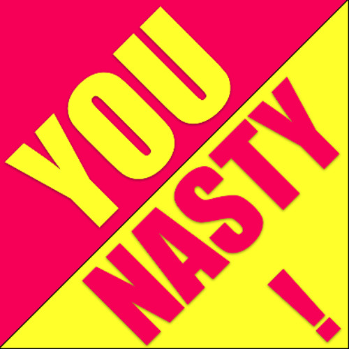 You Nasty