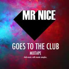 MR NICE GOES TO THE CLUB