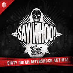 GLOWINTHEDARK - Say Whoo! (Radio edit) [Official Dirty Dutch Aftershock Anthem 2013]