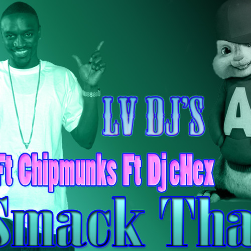 Smack That Akon Ft Dj cHex Ft chipmunks (Official Mix) by DJ ChEX