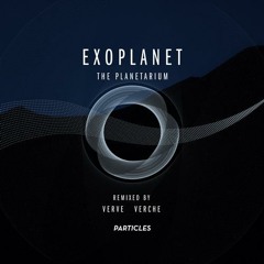 Exoplanet - The Planetarium (Verche remix) // Particles (extended preview)