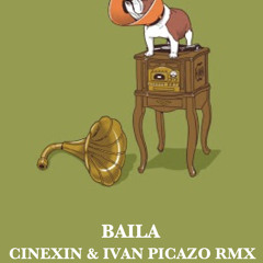 Baila / Cinexin & Ivan Picazo Isladencanta Mix / Will Spector & The Fatus