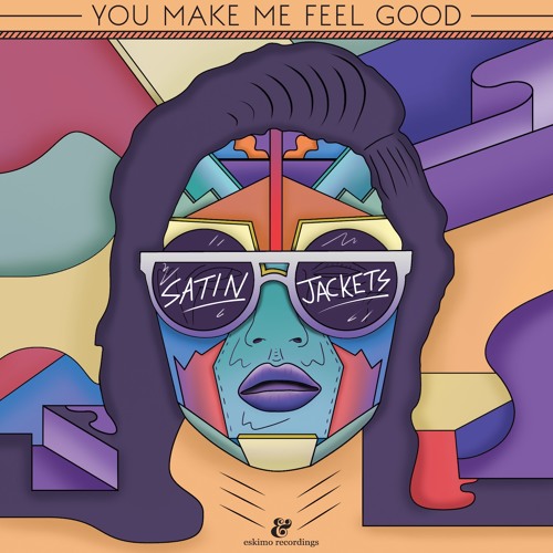 Stream Satin Jackets – You Make Me Feel Good (Original Mix) by Satin  Jackets | Listen online for free on SoundCloud