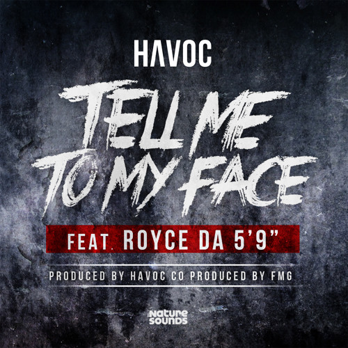 Havoc  – Tell Me To My Face (conRoyce Da 5’9”)