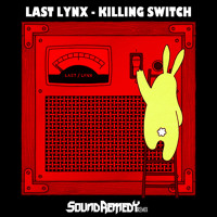 Last Lynx - Killing Switch (Sound Remedy Remix)