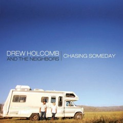 Drew Holcomb & The Neighbors - What Would I Do Without You