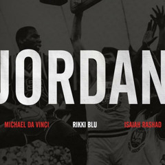 Rikki Blu feat. Michael Da Vinci & Isaiah Rashad - "Jordan" [Prod. by Cody Jordan]