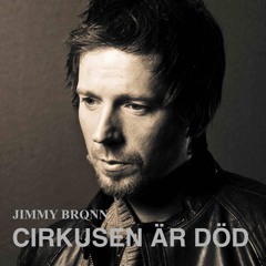 JIMMY BRONN CIRKUSEN ÄR DÖD (Official)