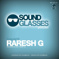 Raresh G - Sound Glasses PODCAST Episode 13