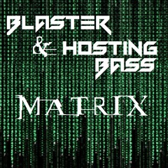 Blaster & Hosting Bass - MatriX (Original Mix)