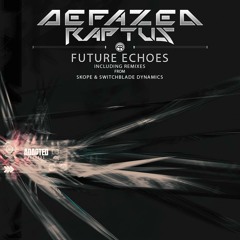 Defazed & Raptus - Future Echoes (OUT NOW on Adapted Records)