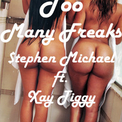 Too Many Freaks -$tephen Michael (ft. Xay Tiggy) [prod. by Saun Doe]
