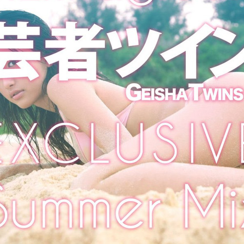 Geisha Twins - Exclusive Summer Mix