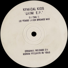 Kemical Kids - Grim EP (DJ Owl's 20 Years Later Breaks Mix)