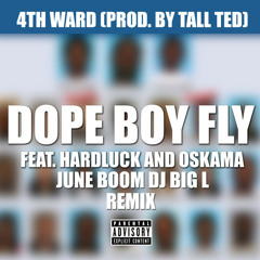 4th Ward (Official Remix) - Dope Boy Fly ft. Oskama Harrdluck June Boom DJ Big L