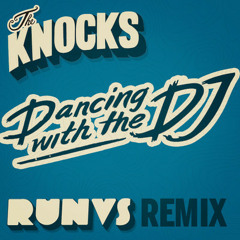 The Knocks - Dancing With The DJ (RUNVS Remix)