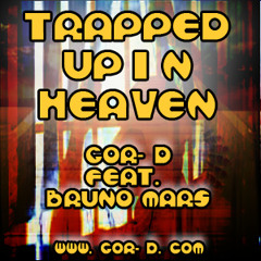 Traped up in Heaven - GOR-D Feat. Bruno Mars