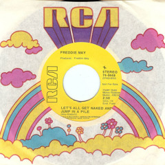 LET'S ALL GET NAKED AND JUMP IN A PILE- Freddie May